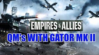 Qm's with the Gator MK II | Empires & allies 2020