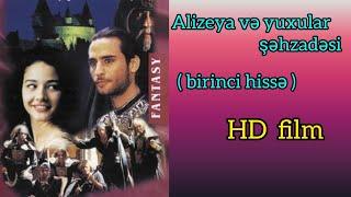 Alizeya və yuxular şəhzadəsi ( birinci hissə ) film Azərbaycan dilində HD