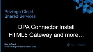 #15 - CyberArk DPA Connector Install, HTML5 Gateway and more...