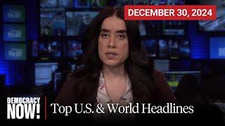 Top U.S. & World Headlines — December 30, 2024