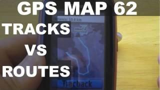 Garmin GPSMAP 62 64 64X- Tracks vs Routes