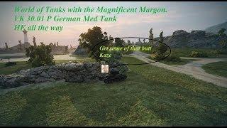 World of Tanks with the Magnificent Margon VK 30 01 P HE for the win