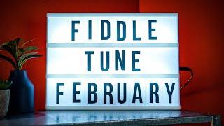 Fiddle Tune FEBRUARY!