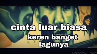 Lagu galau,#cinta luar biasa keren banget, bikin baper