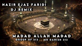 Madad Allah Madad Dj Mix | Group Of 313 | New Dj Qawali Mix | Qawali Dj Remix | Nazir Ejaz Faridi