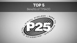 Top 5 Benefits of P25: Tait TP9400