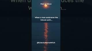 When a man embraces his wiccan path..