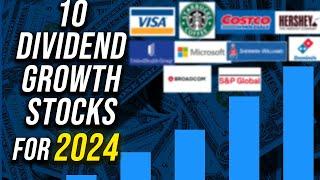 The Top 10 Dividend Growth Stocks to Own in 2024