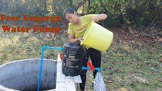 How To Make Free Energy Water Pump, Without Electricity, Non Stop water pump ,Life Hack At Home.