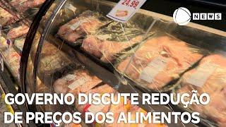 Governo Federal discute redução de preços dos alimentos