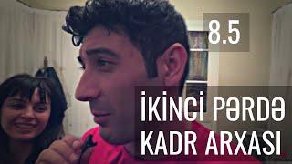 İKİNCİ PƏRDƏ-KADR ARXASI #8/5