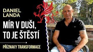 Daniel Landa: MÍR V DUŠI, TO JE ŠTĚSTÍ | Příznaky transformace rozhovor