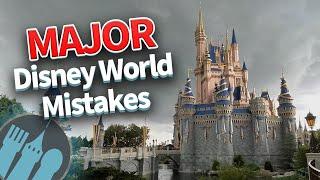 MAJOR Disney World Mistakes