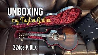 Unboxing my new Taylor 224ce-K DLX