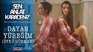 Dayan Yüreğim - Öykü Gürman - Sen Anlat Karadeniz 31.Bölüm (KLİP)