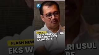 Eks Wakapolri Kini Usul TNI Gabung TPF Kasus Vina, Fokus Usut Rekan Iptu Rudiana, Eky dan Vina