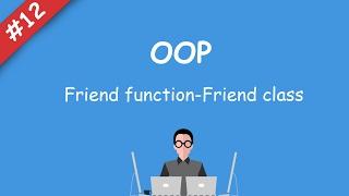 #12 [oop] - Friend Function/Friend class