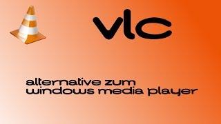 VLC-PLAYER - ALTERNATIVE zum Windows Media Player?