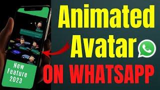 How To Get Animated Avatar On Your WhatsApp  ||  WhatsApp Avatar (New Feature 2023)