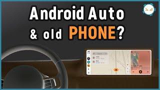 Android Auto on an OLD Phone?