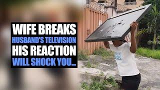 Wife Breaks Husband's Television, His Reaction Will Shock You