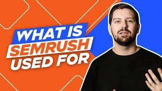 What Is Semrush Used For?