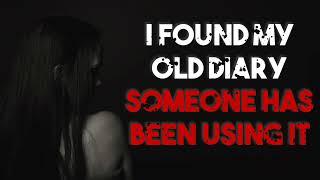 "I found my old diary, someone has been using it" Creepypasta | r/NoSleep