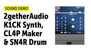 2getherAudio K1CK Synth, CL4P Maker und SN4R Drum Demo (no talking)