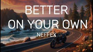 NEFFEX - Better On Your Own (Lyrics)