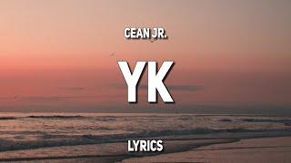 Cean Jr. - YK (Lyrics)