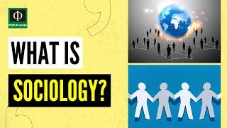 What is Sociology?