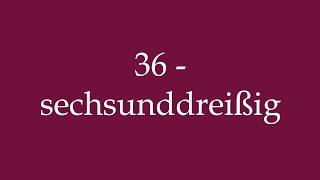 How to Pronounce ''36 - sechsunddreißig'' (36 - thirty-six) Correctly in German