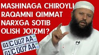 MASHINAGA CHIROYLI RAQAMLAR SOTIB OLISH JOIZMI?-(Shayx Sodiq Samarqandiy)