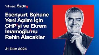 Esenyurt Bahane Yeni Açılım İçin CHP'yi ve Ekrem İmamoğlu'nu Rehin Alacaklar - Yılmaz Özdil