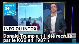 Donald Trump a-t-il été recruté par le KGB ? Voici ce que l’on sait • FRANCE 24