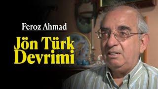 Prof. Dr. Feroz Ahmad, Jön Türk Devrimi'ni anlatıyor...