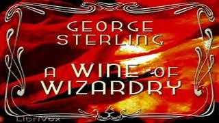 A Wine of Wizardry by George STERLING read by Various | Full Audio Book