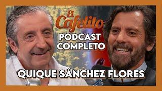 EL CAFELITO DE JOSEP PEDREROL #14 | QUIQUE SÁNCHEZ FLORES | PODCAST COMPLETO