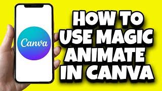 How To Use Magic Animate In Canva (Quick Tutorial)