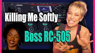 Arrange with Boss RC-505mk2 (Killing Me Softly)