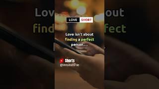 Love isn’t about finding a perfect partner it’s about….  #wisdomfile #loveshorts #shortsfeed