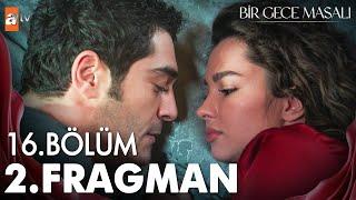 Bir Gece Masalı 16. Bölüm 2. Fragmanı | "Bir daha kocamın adını ağzına almayacaksın" @atvturkiye