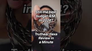 Is the Hexa still the best budget IEM in 2024? Truthear Hexa Review in a Minute #inearmonitors