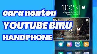 CARA NONTON YOUTUBE BIRU DI HANDPHONE