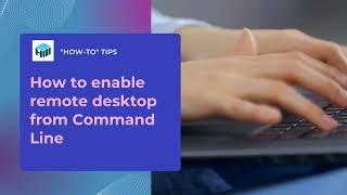 How to Enable Remote Desktop from Command Line in 2024