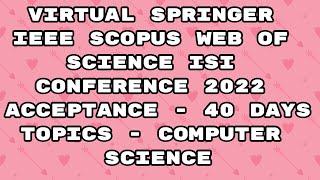 Virtual Conference 2022 / springer conference / IEEE conference / scopus / web of science / ISI