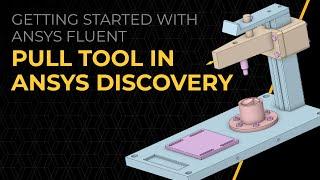 How to Use the Pull Tool in Ansys Discovery — Lesson 1