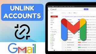 How To Unlink Gmail Accounts [2024]