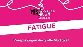 Fatigue - Rezepte gegen die große Müdigkeit - YES!CON 5.0