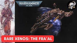 40K LORE: THE FRA'AL